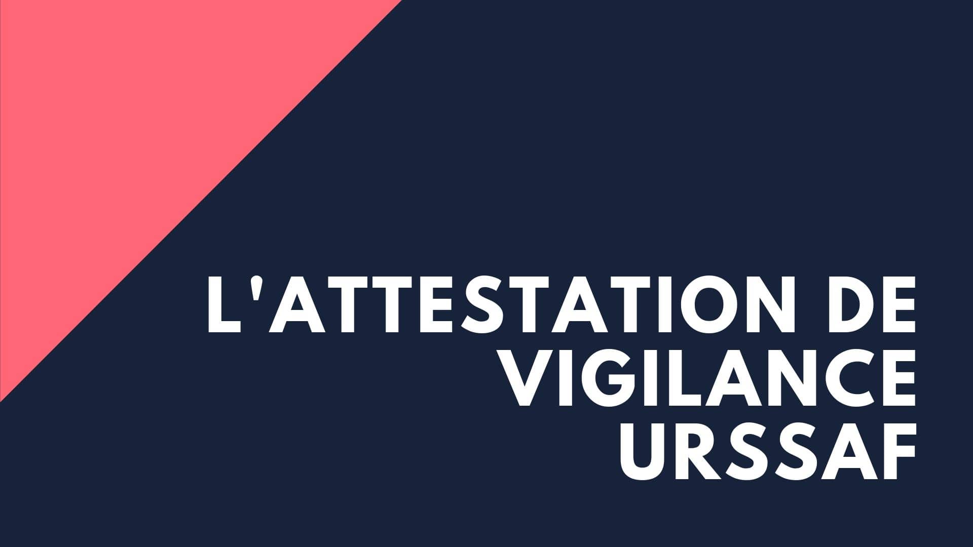 Attestation de vigilance : comment l'obtenir rapidement ?