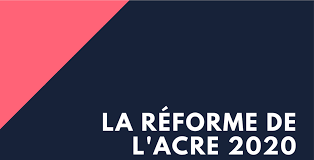 La réforme de l'ACRE 2020